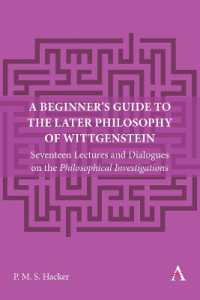 A Beginner's Guide to the Later Philosophy of Wittgenstein : Seventeen Lectures and Dialogues on the Philosophical Investigations (Anthem Studies in Wittgenstein)