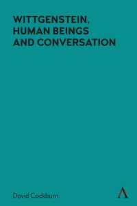 Wittgenstein, Human Beings and Conversation (Anthem Studies in Wittgenstein)