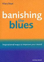 Banishing the Blues : Inspirational Ways to Improve Your Mood