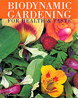 Biodynamic Gardening : For Health and Taste