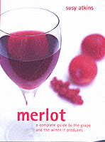 Merlot : A Complete Guide to the Grape and the Wines It Produces (Mitchell Beazley Wine Made Easy)
