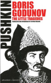Boris Godunov : The Little Tragedies : the Miserly Knight/Mozart and Salieri/the Stone Guiest/a Feast in Time of Plague