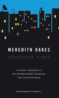 Meredith Oakes: Collected Plays (The Neighbour, the Editing Process, Faith, Her Mother and Bartok, Shadowmouth, Glide, the Mind of the Meeting) (Oberon Modern Playwrights)
