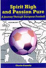 Spirit High and Passion Pure : A Journey through European Football