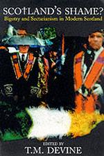 Scotland's Shame : Bigotry and Sectarianism in Modern Scotland
