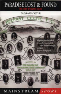 Paradise Lost & Found : The Story of Belfast Celtic (Mainstream Sport) （New）