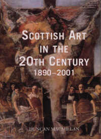 Scottish Art in the 20th Century, 1890-2001 （NEW UPD）