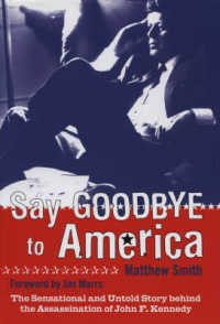 Say Goodbye to America : The Sensational and Untold Story Behind the Assassination of John F. Kennedy