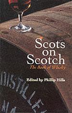 Scots on Scotch : The Book of Whisky