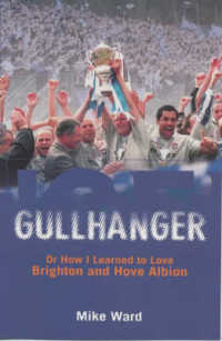 Gullhanger: Or How I Learned to Love Brighton and Hove Albion