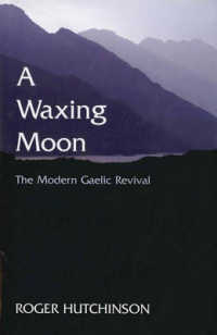 A Waxing Moon : The Modern Gaelic Revival