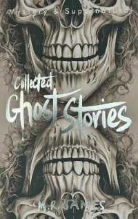 Collected Ghost Stories (Tales of Mystery & the Supernatural)