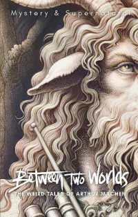 Between Two Worlds : The Weird Tales of Arthur Machen (Tales of Mystery & the Supernatural)