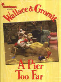A Pier Too Far : A Pier Too Far (Wallace and Gromit)