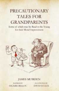 Precautionary Tales for Grandparents : Some of Which May Be Read to the Young for Their Moral Improvement