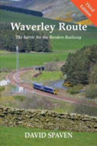 Waverley Route : The Battle for the Borders Railway (New Edition) （3RD）