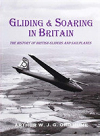 Gliding and Soaring in Britain : The History of British Gliders and Sailplanes -- Paperback / softback