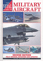 The Vital Guide to Military Aircraft: the World's Major Warplanes （2nd Revised, Expanded and Updated ed.）