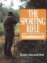 The Sporting Rifle : A User's Handbook (Sporting Rifle: a User's Guide)
