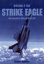 Boeing F-15E Strike Eagle : All-Weather Attack Aircraft