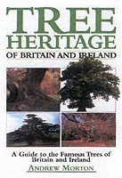 Tree Heritage of Britain and Ireland : A Guide to the Famous Trees of Britain and Ireland