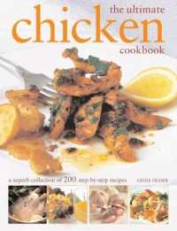 The Ultimate Chicken Cookbook : A superb collection of 200 step-by-step recipes