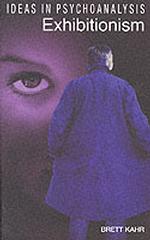 Exhibitionism (Ideas in Psychoanalysis)