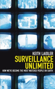 Surveillance Unlimited : How We've Become the Most Watched People on Earth