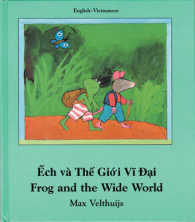 Ech Va the Gio'I VI Dai/Frog and the Wide World （Bilingual）