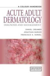 Acute Adult Dermatology : Diagnosis and Management: A Colour Handbook (Medical Color Handbook Series)