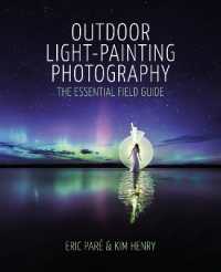 Outdoor Light Painting Photography : The Essential Field Guide