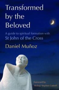 Transformed by the Beloved : A guide to spiritual formation with St John of the Cross -- Paperback / softback