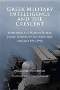 Greek Military Intelligence and the Crescent : Estimating the Turkish Threat - Crises， Leadership and Strategic Analyses 1974-1 -- Paperback / softbac