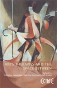 Arts Therapies and the Space between : European Consortium for Arts Therapies Education -- Paperback / softback