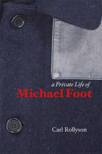 Private Life of Michael Foot -- Hardback