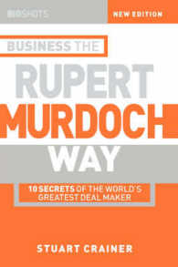 Business the Rupert Murdoch Way : 10 Secrets of the World's Greatest Deal-Maker (Big Shots) （New）