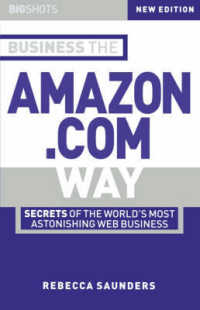 Business the Amazon.Com Way : Secrets of the World's Most Astonishing Web Business (Big Shots) （New）