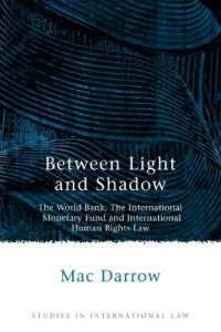 世界銀行、ＩＭＦと国際人権法<br>Between Light and Shadow : The World Bank, the International Monetary Fund and International Human Rights Law (Studies in International Law)