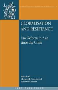 グローバル化と抵抗運動：アジア通貨危機後の法改革<br>Globalisation and Resistance : Law Reform in Asia since the Crisis (Oñati International Series in Law and Society)