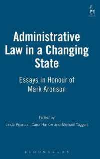変化の中の行政法（記念論文集）<br>Administrative Law in a Changing State : Essays in Honour of Mark Aronson
