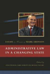 変化の中の行政法（記念論文集）<br>Administrative Law in a Changing State : Essays in Honour of Mark Aronson