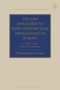 The Law Applicable to Non-contractual Obligations in Europe : A Guide to the Rome II Regulation (Studies in Private International Law)