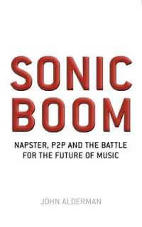 Sonic Boom : Napster, P2P and the Battle for the Future of Music