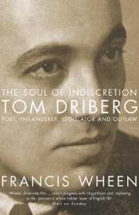 The Soul of Indiscretion : Tom Driberg, Poet, Philanderer, Legislator and Outlaw - His Life and Indiscretions