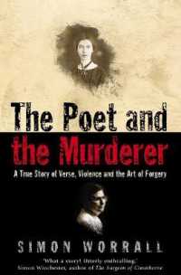The Poet and the Murderer : A True Story of Verse, Violence and the Art of Forgery