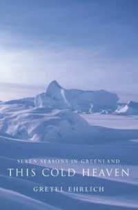 This Cold Heaven : Seven Seasons in Greenland