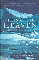 This Cold Heaven : Seven Seasons in Greenland -- Paperback （New ed）
