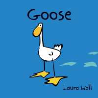 Goose (Goose by Laura Wall)