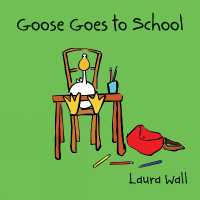 Goose Goes to School (Goose by Laura Wall)