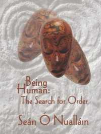 Being Human : The Search for Order